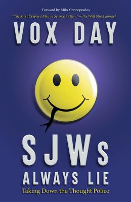 SJWs Always Lie: Taking Down the Thought Police - Day, Vox, and Yiannopoulos, Milo (Foreword by)