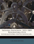 Sk?nska Nationen, 1833-1889: Biografiska Och Genealogiska Anteckningar...