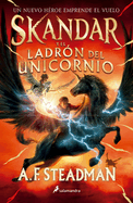 Skandar Y El Ladrn de Unicornios/ Skandar and the Unicorn Thief