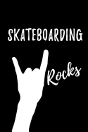 Skateboarding Rocks: Blank Lined Pattern Funny Journal/Notebook as Birthday, Christmas, Game day, Appreciation or Special Occasion Gifts for Skateboarding Lovers
