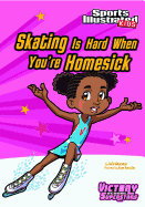 Skating Is Hard When You're Homesick