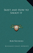 Skeet and How to Shoot It - Nichols, Bob