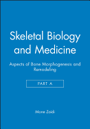 Skeletal Biology and Medicine, Part A: Aspects of Bone Morphogenesis and Remodeling