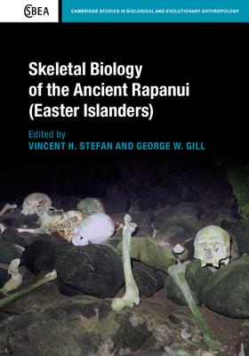 Skeletal Biology of the Ancient Rapanui (Easter Islanders) - Stefan, Vincent H. (Editor), and Gill, George W. (Editor)