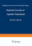 Skeletal Growth of Aquatic Organisms: Biological Records of Environmental Change