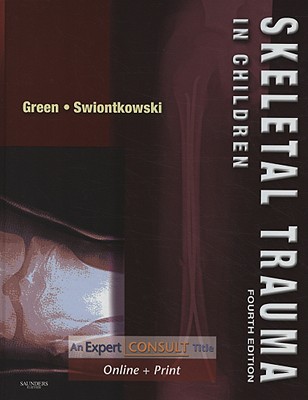 Skeletal Trauma in Children: Expert Consult - Print and Online - Green, Neil E, MD, and Swiontkowski, Marc F, MD