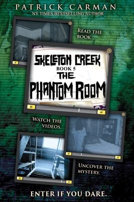 Skeleton Creek #5: The Phantom Room - Carman, Patrick