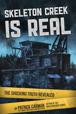 Skeleton Creek is Real: The Shocking Truth Revealed - Carman, Patrick