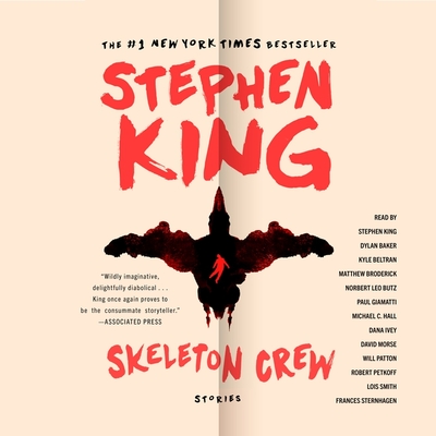 Skeleton Crew: Stories - King, Stephen (Read by), and Baker, Dylan (Read by), and Beltran, Kyle (Read by)