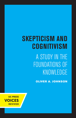 Skepticism and Cognitivism: A Study in the Foundations of Knowledge - Johnson, Oliver A