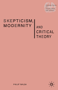 Skepticism, Modernity and Critical Theory: Critical Theory in Philosophical Context