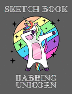 Sketch Book Dabbing Unicorn For Children: Cute & Funny Sketchbook For Practice Drawing, Doodle, Paint, Write - Large Creative Journal Book & Composition Notebook, Gift For Kids - Boys & Girls (8.5x11 110 Blank Pages)