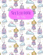 Sketch Book for Kids: Fairytale Princess Blank Drawing Book Paper Sketching Journal Large Size 8.5x11 Inches 100 Page