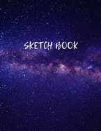 Sketch Book: Space Activity Sketch Book For Kids Notebook For Drawing, Sketching, Painting, Doodling, Writing Sketchbook For Children, Boys, Girls, Teens 8.5 x 11(Drawing Pad For Kids)