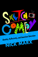 Sketch Comedy: Identity, Reflexivity, and American Television
