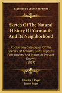 Sketch of the Natural History of Yarmouth and Its Neighborhood: Containing Catalogues of the Species of Animals, Birds, Reptiles, Fish, Insects, and Plants, at Present Known (1834)
