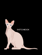 Sketchbook: Sphynx Cat on Black Cover (8.5 X 11) Inches 110 Pages, Blank Unlined Paper for Sketching, Drawing, Whiting, Journaling & Doodling