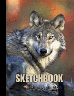 Sketchbook: Wolf Cover Design - White Paper - 120 Blank Unlined Pages - 8.5" X 11" - Matte Finished Soft Cover