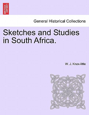 Sketches and Studies in South Africa. - Knox-Little, W J