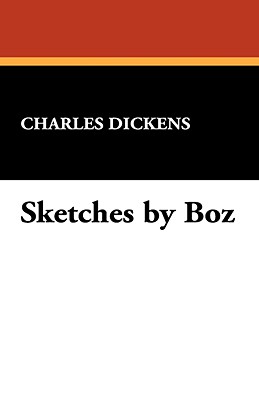 Sketches by Boz - Dickens, Charles