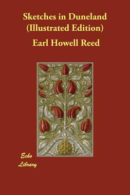 Sketches in Duneland (Illustrated Edition) - Reed, Earl Howell