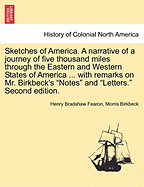 Sketches of America. a Narrative of a Journey of Five Thousand Miles Through the Eastern and Western States of America ... with Remarks on Mr. Birkbeck's "Notes" and "Letters." Second Edition.