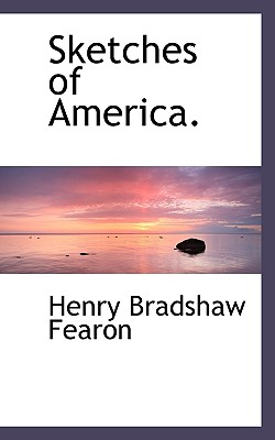 Sketches of America. - Fearon, Henry Bradshaw
