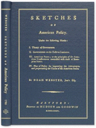 Sketches of American Policy Under the Following Heads: I. Theory of Government, II. Governments on the Eastern Continent, III. American States, Or, the Principles of the American Constitutions Contrasted with Those of European States, IV. Plan of...
