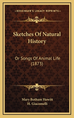 Sketches of Natural History: Or Songs of Animal Life (1873) - Howitt, Mary Botham, and Giacomelli, H (Illustrator)