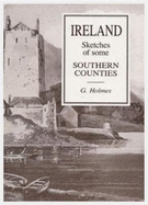 Sketches of Some of the Southern Counties of Ireland: Collected During a Tour in the Autumn of 1797