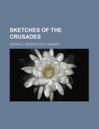 Sketches of the Crusades