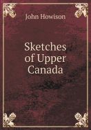 Sketches of Upper Canada