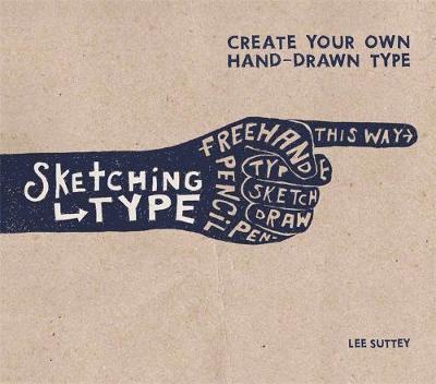 Sketching Type: Create Your Own Hand-Drawn Type - Suttey, Lee