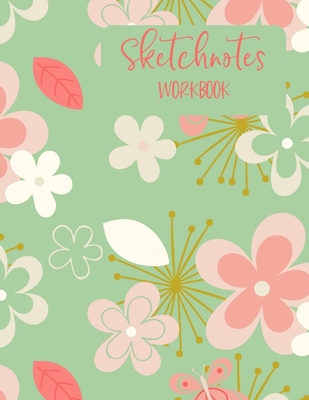 Sketchnotes Workbook: Blank Pages With Templates for Sketchnoting, Mind Mapping, Visual Thinking, Doodling - Large 8.5" x 11" Gift With Soft Pink & Green Floral Cover - Teacher, Jan