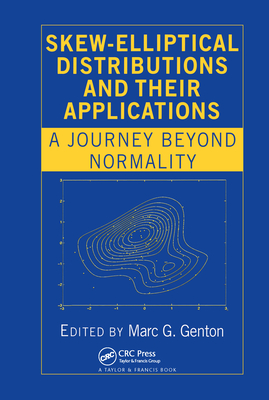 Skew-Elliptical Distributions and Their Applications: A Journey Beyond Normality - Genton, Marc G. (Editor)