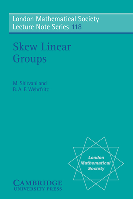 Skew Linear Groups - Shirvani, M., and Wehrfritz, B. A. F.