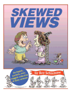 Skewed Views: An Impish, Puckish, Even Waggish Collection of Ditzy Cartoons