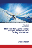 Ski boots for Alpine Skiing: Designs, Materials and Testing Procedures