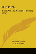 Skid Puffer: A Tale Of The Kankakee Swamp (1910)