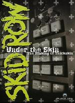 Skid Row: Under the Skin - The Making of Thickskin - 