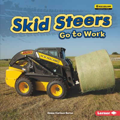 Skid Steers Go to Work - Carlson-Berne, Emma