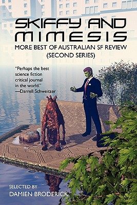 Skiffy and Mimesis: More Best of ASFR: Australian SF Review (Second Series) - Broderick, Damien (Editor)