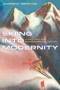 Skiing Into Modernity: A Cultural and Environmental History Volume 3