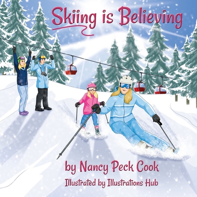 Skiing is Believing - Cook, Nancy Peck