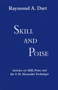 Skill and Poise: Articles of Skill, Poise and the F. M. Alexander Technique