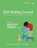 Skill Building Journal: Caring for Preschool Children - Koralek, Derry G