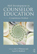 Skill Development in Counselor Education: A Comprehensive Workbook