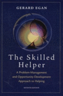 Skilled Helper: A Problem Management and Opportunity Development Approach to Helping
