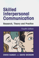 Skilled Interpersonal Communication: Research, Theory and Practice