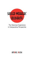 Skilled Workers' Solidarity: The American Experience in Comparitive Perspective